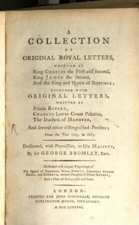 A collection of original royal letters, written by King Charles I. and II., King James II. and the King and Queen of Bohemia