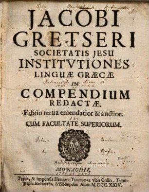 Jacobi Gretseri Societatis Jesu Institvtiones Lingvae Graecæ In Compendium Redactæ