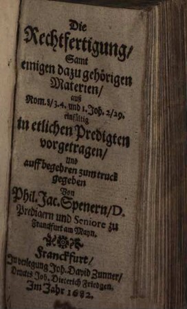 Die Rechtfertigung : samt einigen dazugehörigen Materien ... einfältig in etlichen Predigten vorgetragen