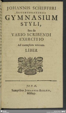 Johannis Schefferi Argentoratensis Styli, Seu de Vario Scribendi Exercitio Ad exemplum veterum Liber