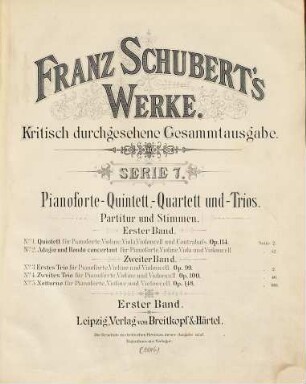 Franz Schuberts Werke. 7,1. Serie 7, Pianoforte-Quintett, -Quartett und Trios. Bd. 1, Pianoforte-Quintett und -Quartett. - Partitur (= Kl-St.) u. Stimmen. - 1886. - 77 S. + 4 St.