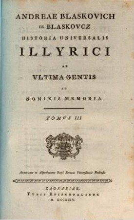 Andreae Blaskovich De Blaskovcz Historia Universalis Illyrici Ab Vltima Gentis Et Nominis Memoria. 3