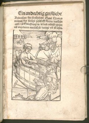 Ein andechtig geistliche Badenfart, des hochgelerte[n] Herre[n] Thomas mürner, der heilige[n] geschrifft doctor barfüser orde[n] zu Straßburg in de[m] bad erdicht, gelert vn[d] vngelerten nutzlich zu bredige[n] vn[d] zu lesen