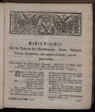 Erstes Register, über die Rubriken der Verordnungen, Edicte, Rescripte, Patente, Ausschreiben, und gemeinen Bescheide ; nach der Zeitrechnung.