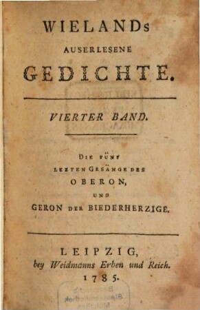 Wielands Auserlesene Gedichte, 4. Die Fünf Lezten Gesänge Des Oberon Und Geron Der Biederherzige