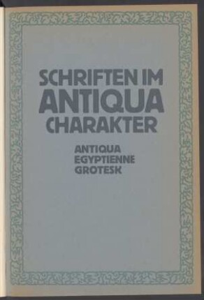 Schriften im Antiqua Charakter : Antiqua, Egyptienne, Grotesk