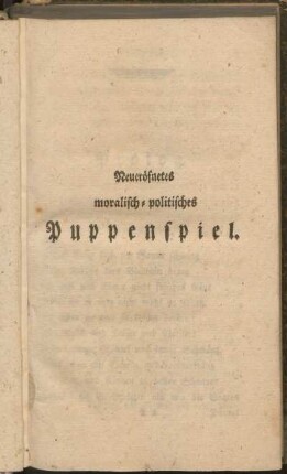Neueröfnetes moralisch-politisches Puppenspiel