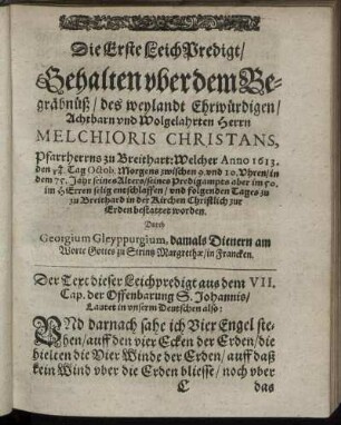 Die Erste Leich Predigt/ Gehalten ober dem Begräbnüß/ des weylandt Ehrwürdigen/ Achtbarn und Wohlgelahrten Herrn Melchioris Christians, [...]