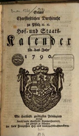 Seiner Churfürstlichen Durchleucht zu Pfalz etc. etc. Hof- und Staats-Kalender für das Jahr .... 1790
