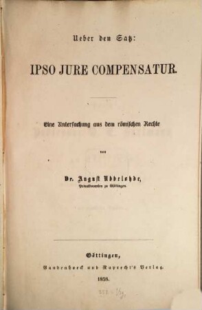 Über den Satz: Ipso jure compensatur : eine Untersuchung aus dem römischen Rechte