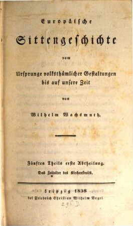 Europäische Sittengeschichte vom Ursprunge volksthümlicher Gestaltungen bis auf unsere Zeit, Theil 5., Abth. 1. Das Zeitalter des Kirchenstreits