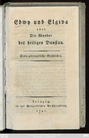 Edwy und Elgiva oder Die Wunder des heiligen Dunstan : Eine altenglische Geschichte