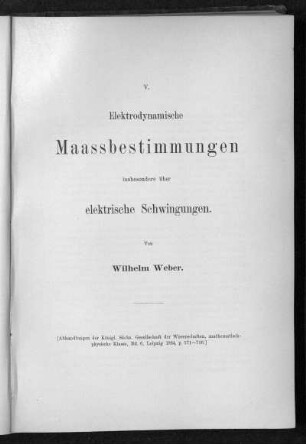 V.: Elektrodynamische Maassbestimmungen, insbesondere über elektrische Schwingungen (1864)