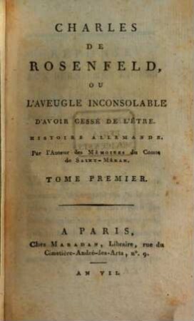 Charles De Rosenfeld, Ou L'Aveugle Inconsolable D'Avoir Cessé De L'Être : Histoire Allemande, 1