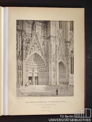 Architektonische Studienblätter. Serie III, No. 149. Dom. Hauptportal der Westfront. Cöln am Rhein.