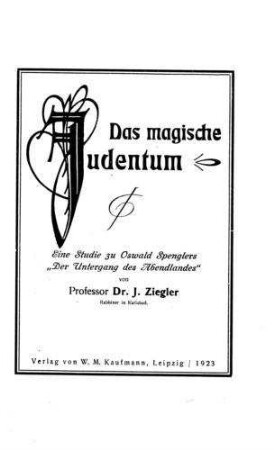 Das magische Judentum : eine Studie zu Oswald Spenglers "Der Untergang des Abendlandes" / von J. Ziegler