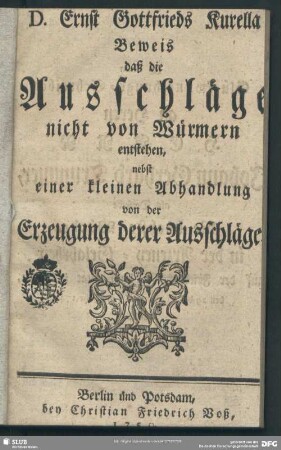 D. Ernst Gottfrieds Kurella Beweis daß die Ausschläge nicht von Würmern entstehen : nebst einer kleinen Abhandlung von der Erzeugung derer Ausschläge