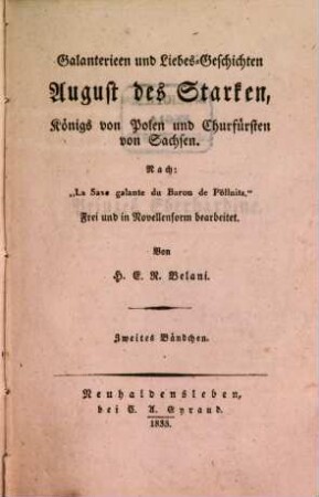 Galanterien und Liebes-Geschichten August des Starken, Königs von Polen und Churfürsten von Sachsen : nach "La Saxe galante du Baron de Pöllnitz" Frei und in Novellenform bearbeitet, 2