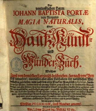 Des Herrn Portae von Neapolis magia naturalis, oder Haus- Kunst- & Wunderbuch