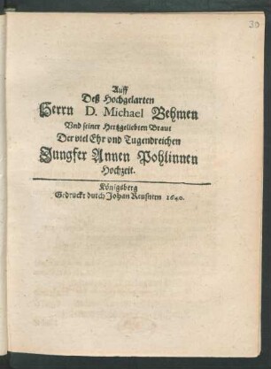 Auff Deß Hochgelarten Herrn D. Michael Behmen Und seiner Hertzgeliebten Braut Der ... Jungfer Annen Pohlinnen Hochzeit