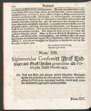 Num. XIII. Sigismundus Confirmirt Graff Ludwigen und Graff Ulrichen generaliter alle Privilegien. Basel Nicolai 1433.