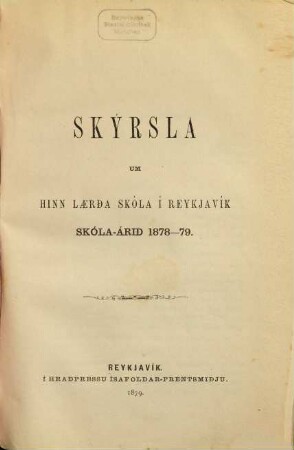 Skírsla um hinn Laerda Skóla í Reykjavík : skóla-árið = Efterretninger om Latinskolen i Reykjavík, 1878/79