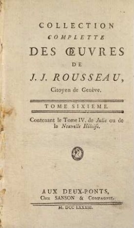 Collection Complette Des Oeuvres De J. J. Rousseau, Citoyen de Genève, 6. La Nouvelle héloise ou lettres de deux amans ; 4