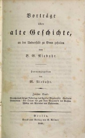 Vorträge über alte Geschichte : an der Universität zu Bonn gehalten, 2. Griechenland bis zur Niederlage des Agis bei Megalopolis. Sicilien's Primordien. Der Orient bis zum Tode Alexander's des Großen. Philipp und Alexander von Makedonien