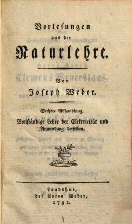 Vollständige Lehre von den Gesetzen der Elektricität und von der Anwendung derselben : Zum Gebrauche seiner Vorlesungen aus der Naturlehre