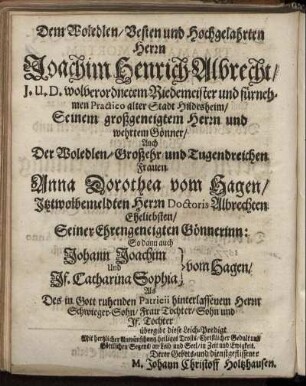 Dem Woledlen/ Vesten und Hochglahrten Herrn Joachim Henrich Albrecht/ [...]