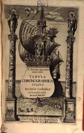 Tabvla Chronographica Statvs Ecclesiae Catholicae A Christo Nato Ad Annvm M.DC.XIV. : In Qva Dvodenis Colvmnis Exhibentvr Svmmi Pontifices Et Antipapae, Concilia Et Patriarchae quatuor Veterum Ecclesiarum Patriarchalium, Scriptores sacri, aliiq[ue] Sancti Et Illustres viri, ... Nec Non Vetervm Errorvm Cvm Recentioribvs Calvinianae Sectae haeresibus collatio ...