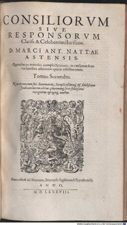 Consiliorum siue Responsorum D. Marci Ant. Nattae, Patricii Astensis ... Tomi Qvatvor : Opvs Optimas Qvasqve Et Qvam maximè quotidianas materias complectens ..., 2