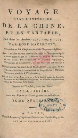 T. 4: Voyage Dans L'Intérieur De La Chine, Et En Tartarie, Fait dans les Années 1792, 1793 et 1794, Par Lord Macartney, Ambassadeur du Roi d'Angleterre auprès de l'Empereur de la Chine