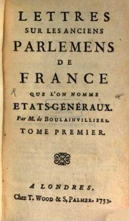 Lettres Sur Les Anciens Parlemens De France : Que L'On Nomme Etats-Généraux, 1