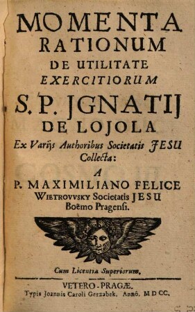 Momenta Rationum De Utilitate Exercitiorum S.P. Jgnatii De Lojola : Ex Varijs Authoribus Societatis Jesu Collecta