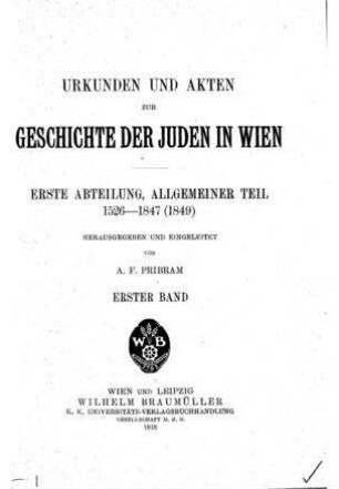 In: Urkunden und Akten zur Geschichte der Juden in Wien ; Band Bd. 1