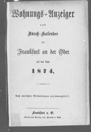 Wohnungs-Anzeiger und Adreß-Kalender für Frankfurt an der Oder auf das Jahr 1874