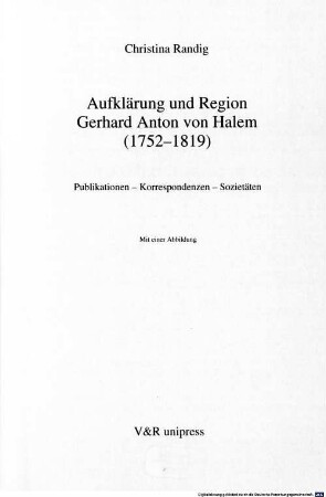 Aufklärung und Region : Gerhard Anton von Halem (1752 - 1819) ; Publikationen - Korrespondenzen - Sozietäten