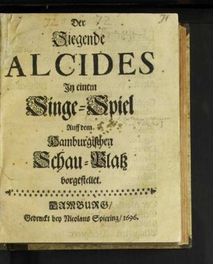 Der Siegende Alcides : In einem Singe-Spiel Auff dem Hamburgischen Schau-Platz vorgestellet
