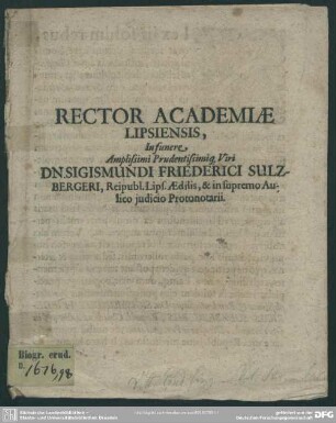 Rector academiae Lipsiensis, in funere ... Sigismundi Friederici Sulzbergeri ... protonotarii : [progr. in funere Sig. Frid. Sulzbergeri]