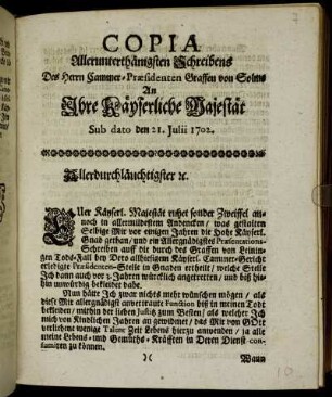 Copia Allerunterthänigsten Schreibens Des Herrn Cammer-Præsidenten Graffen von Solms An Ihre Käyserliche Majestät Sub dato den 21. Julii 1702