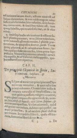 Cap. II. De principiis Chymicis in specie, Sale nimirum, Sulphure, & Mercurio.