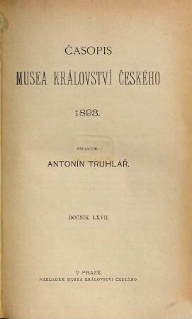 Časopis Musea Království Českého. 67. 1893