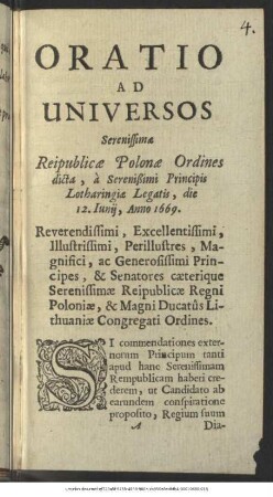 Oratio Ad Universos : Serenissimae Reipublicae Polonae Ordines dicta, a Serenißimi Principis Lotharingiae Legatis, die 12. Junii, Anno 1669