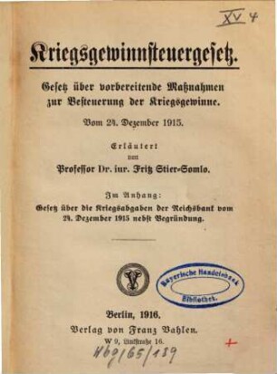 Kriegsgewinnsteuergesetz : Gesetz über vorbereitende Maßnahmen zur Besteuerung der Kriegsgewinne ; vom 24. Dezember 1915 ; nebst den Ausführungsbestimmungen des Bundesrats vom 27. Januar 1916
