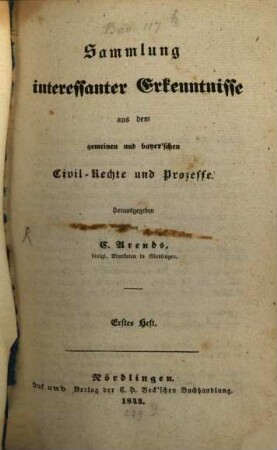 Sammlung interessanter Erkenntnisse aus dem gemeinen und bayer'schen Civil-Rechte und Prozesse. [1.] 1845