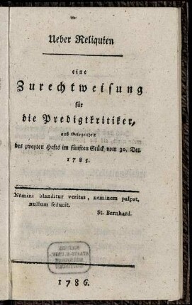 Ueber Reliquien : eine Zurechtweisung für die Predigtkritiker ; aus Gelegenheit des zweyten Hefts im fünften Stück vom 30. Dez. 1785