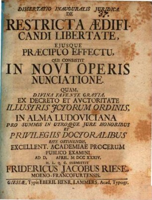 Dissertatio Inauguralis Juridica De Restricta Ædificandi Libertate, Eiusque Præcipuo Effectu, Qui Consistit In Novi Operis Nunciatione