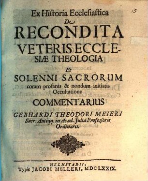 Ex historia ecclesiastica, de recondita veteris ecclesiae theologia ... commentarius