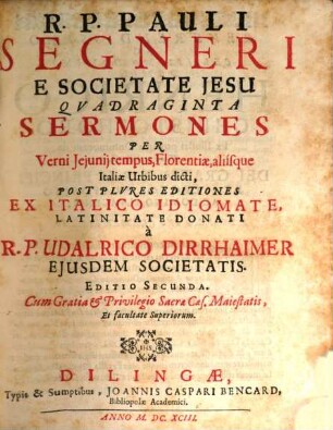 R.P. Pauli Segneri E Societate Jesu Quadraginta Sermones Per Verni Jejunij tempus, Florentiae, aliísque Italiae Urbibus dicti